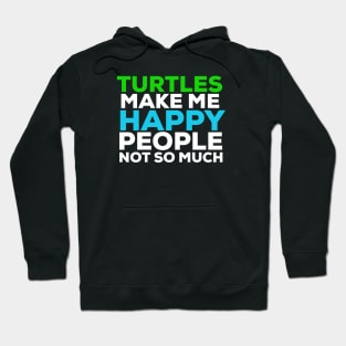 Turtles make me happy Hoodie